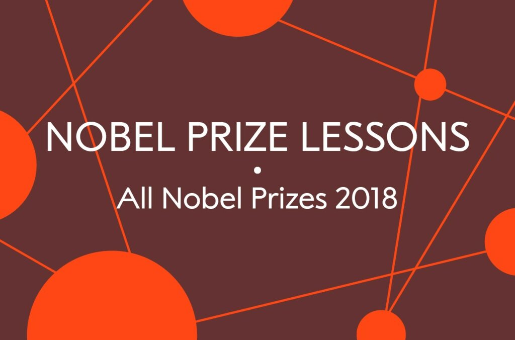 Nobel Prize Lessons, All Nobel Prizes 2018